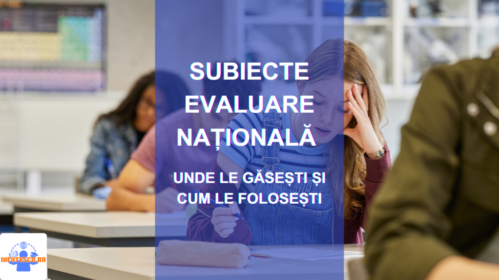 Subiecte Evaluare Națională 2027: Unde le găsești și cum le folosești 2 Subiecte Evaluare Națională: Unde le găsești și cum le folosești